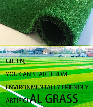 GREEN, YOU CAN START FROM ENVIRONMENTALLY FRIENDLY ARTIFICIAL GRASS