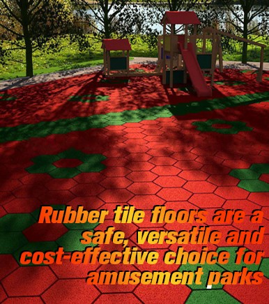 Rubber tile floors are a safe, versatile and cost-effective choice for amusement parks