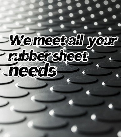 We meet all your rubber sheet needs